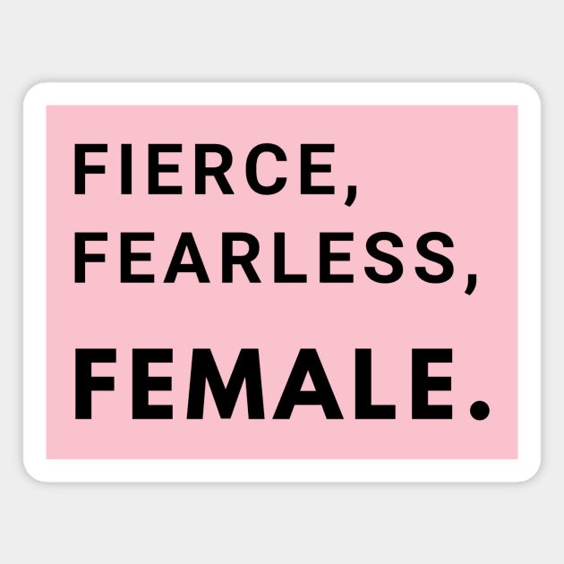 Fierce, Fearless, Female. Magnet by MandalaHaze